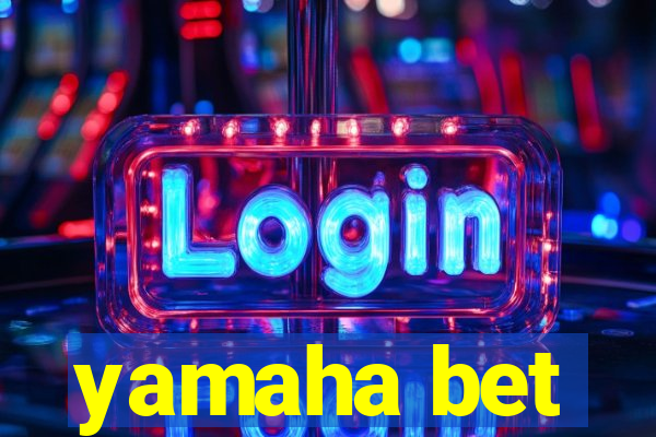 yamaha bet